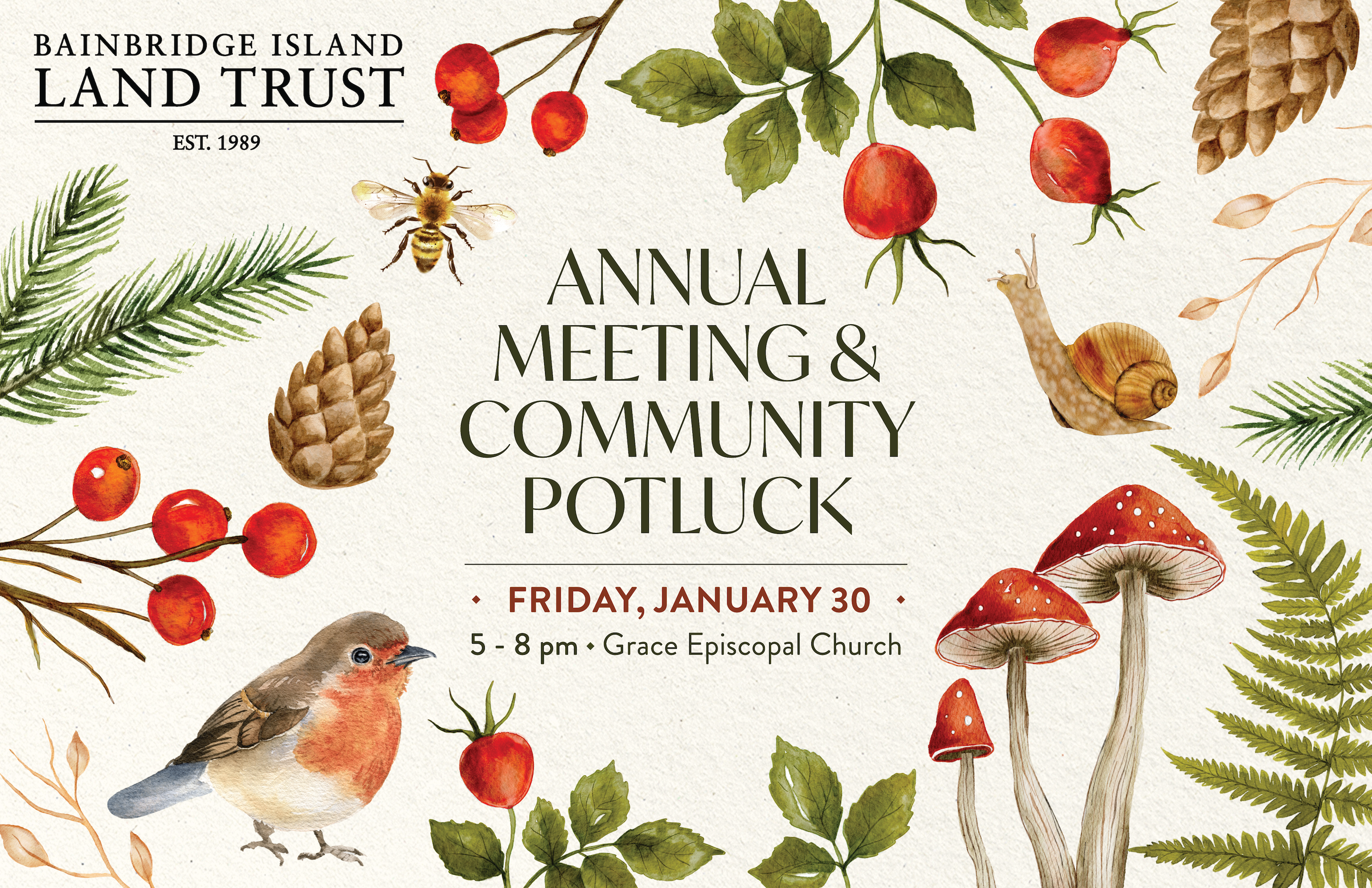 Bainbridge Island Land Trust Annual Meeting & Community Potluck. Friday, January 30. 5-8pm. Grace Episcopal Church. Text surrounded by watercolor illustrations of PNW plants & animals like red mushrooms, ferns, red berries, pine cone, and rose hips.